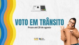 Até 20 de agosto, para voto em trânsito; e, até 28 de agosto, para Transferência Temporária de S...