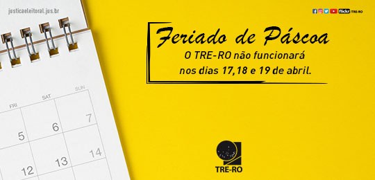 Justiça Eleitoral em Rondônia sem expediente de quarta-feira ao domingo de Páscoa
Na segunda-feira de 22 de abril, a Secretaria do TRE-RO e os Cartórios Eleitorais voltam a fun...