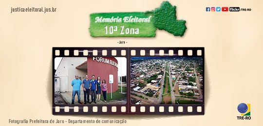 Memória Eleitoral: a 10ª Zona Eleitoral de Rondônia – Jaru Essa Zona possui um total de 40.475 eleitores, que se dividem em 156 seções