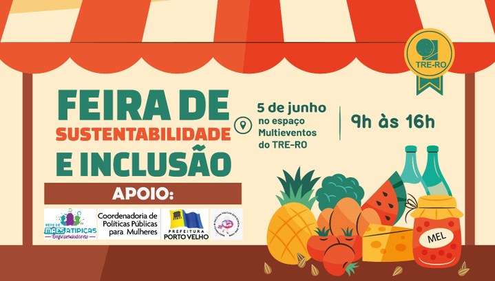 05 de junho, dia de Feira da Sustentabilidade e Inclusão no TRE-RO Evento valoriza o empreendedorismo feminino, a sustentabilidade e a inclusão, com gastronomia re...