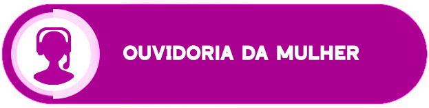 Ouvidoria da Mulher Ouvidoria da mulher