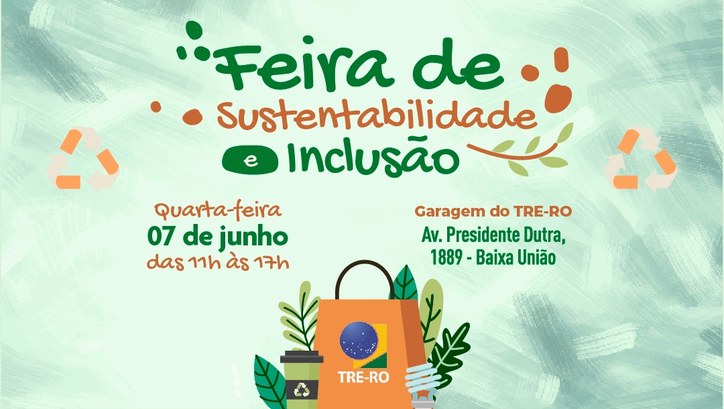 Feira de Sustentabilidade e Inclusão será realizada no TRE O evento tem por objetivo divulgar produtos e serviços dos micros e pequenos empreendedores
