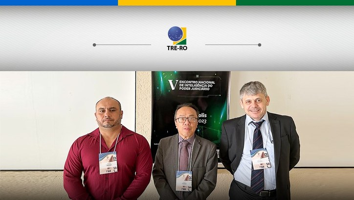 Presidente do TRE-RO participa do V Encontro Nacional de Inteligência do Poder Judiciário Inteligência na Justiça Eleitoral foi um dos temas do evento