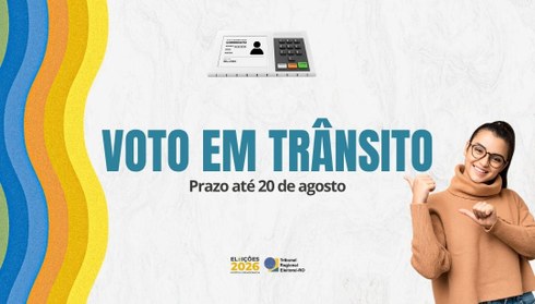 Até 20 de agosto, para voto em trânsito; e, até 28 de agosto, para Transferência Temporária de S...