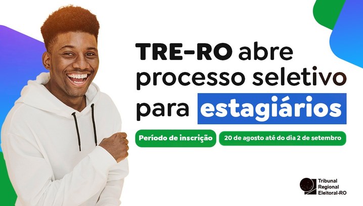 TRE-RO abre processo seletivo para estagiários Inscrições vão de 20/08 a 02/09 e garantem vivência prática na Justiça Eleitoral