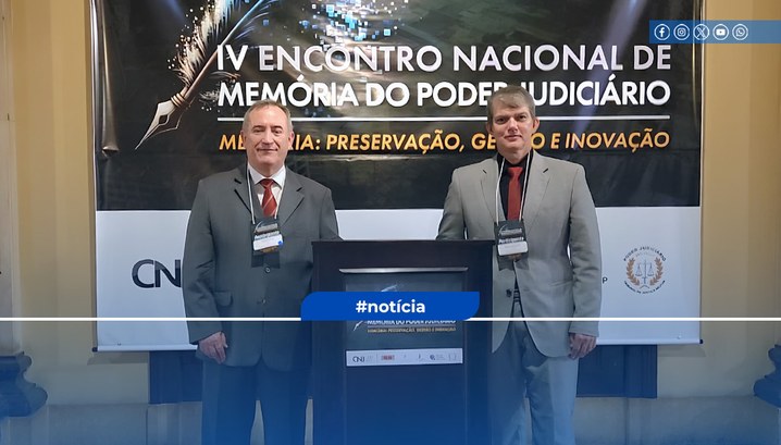 TRE-RO presente no IV Encontro Nacional de Memória do Poder Judiciário Evento nacional discutiu sobre preservação da memória e inovação no sistema judicial brasileiro.