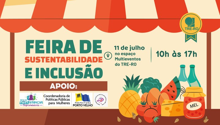 TRE-RO promove Feira da Sustentabilidade e Inclusão nesta sexta-feira, 11 de julho Evento valoriza o empreendedorismo feminino, a sustentabilidade e a inclusão, com gastronomia re...