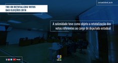 A solenidade teve como objeto a retotalização dos votos referentes ao cargo de deputado estadual