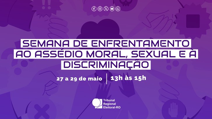VEM AÍ! Semana de Enfrentamento ao Assédio e à Discriminação do TRE-RO começa próxima segunda (27) Edição 2024 da semana de conscientização será transmitida pelo canal do Tribunal no YouTube